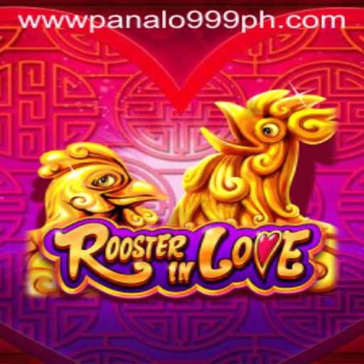RoosterInLove and Panalo999: A Thrilling Game Experience
